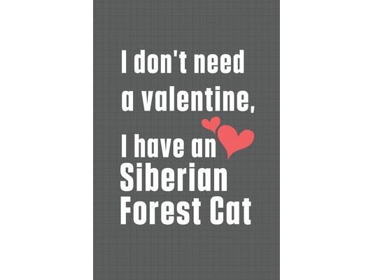 I don't need a valentine, I have a Siberian Forest Cat: For Siberian Forest Cat Fans
