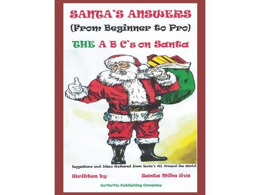 Santa's Answers (From Beginner to Pro): The ABC's on How to Be a Santa