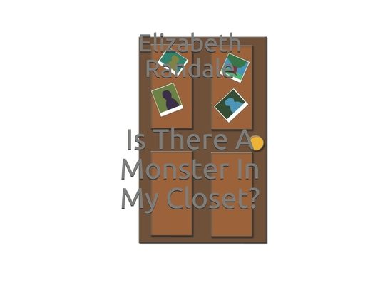 Is There A Monster In My Closet?