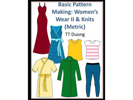 Basic Pattern Making: Women's Wear II & Knits (Metric)