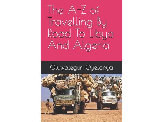 The A-Z of Travelling By Road To Libya And Algeria