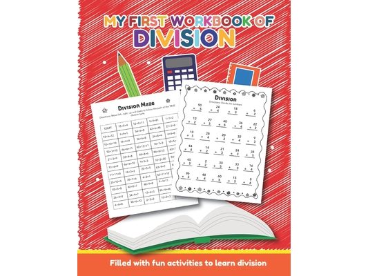 My First Workbook of Division Filled with fun activities to learn division: Over 20 Fun Designs For Boys And Girls - Educational Math Worksheets Daily