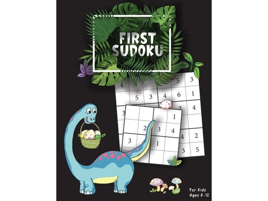 First Sudoku For Kids Ages 8-12: Fun And Easy Sudoku Puzzle Book with Animals Coloring Pages (Keep Your Child Entertained While Learning And Improving
