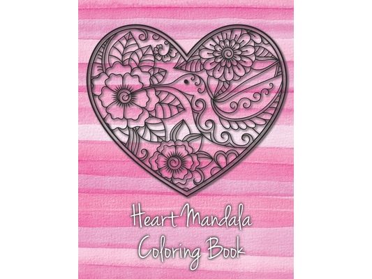 Heart Mandala Coloring Book: 19 Romantic Mandalas in Heart Designs and always a great love quote on every page: A Valentine's Day Coloring Book