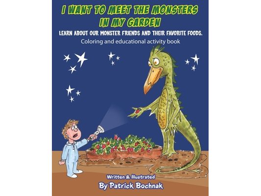 I want to meet the monsters in my garden: Learn about our monster friends and their favorite foods.