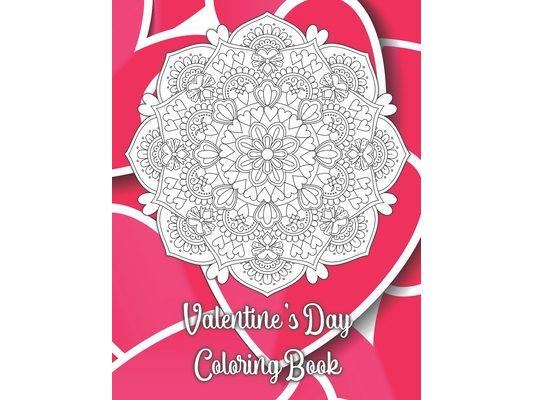 Valentine's Day Coloring Book: 19 Romantic Mandalas with a great love quote on every page - The Best Valentine's Day Coloring Book