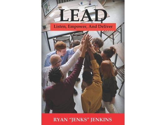Lead: Listen, Empower, And Deliver