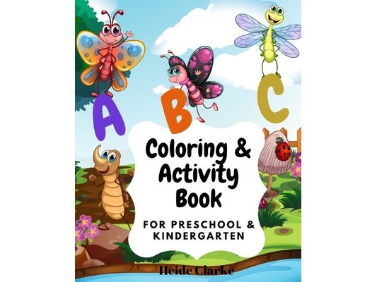 ABC Coloring & activity book: For Preschool and Kindergarten: Coloring and activity Book with simple illustrations and writing practice for kids age