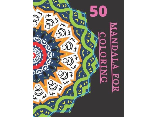 50 Mandala For Coloring: I Love Mandala Ani-stress Adult Coloring Book with 50 Detailed Mandalas for Relaxation and Stress Relief 120 page with
