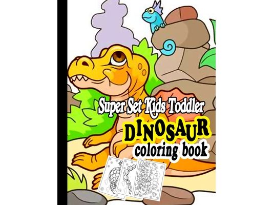 Super Set Kids Toddler dinosaur: coloring book Cute and Fun Dinosaur Coloring Book for Kids & Toddlers - Childrens Activity Books, Designs For Boys an