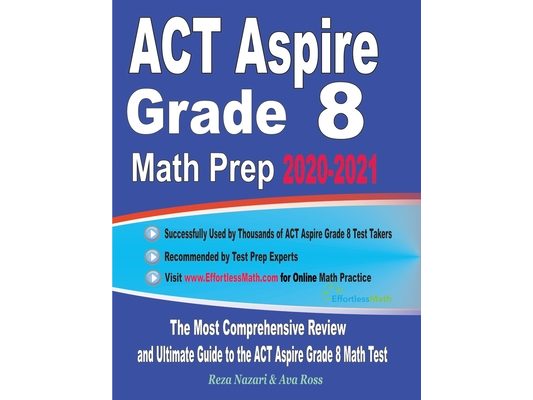 ACT Aspire Grade 8 Math Prep 2020-2021: The Most Comprehensive Review and Ultimate Guide to the ACT Aspire Math Test