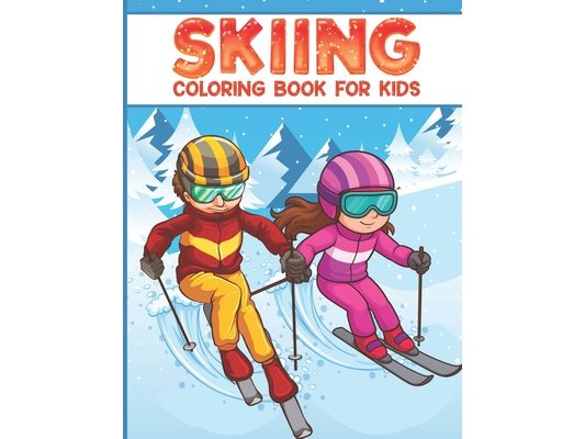 Skiing coloring book for kids: 50 filled coloring images of Cute Animals & Children Doing Winter Sports Cold Season Coloring for Ages 4-12, Child's Tr
