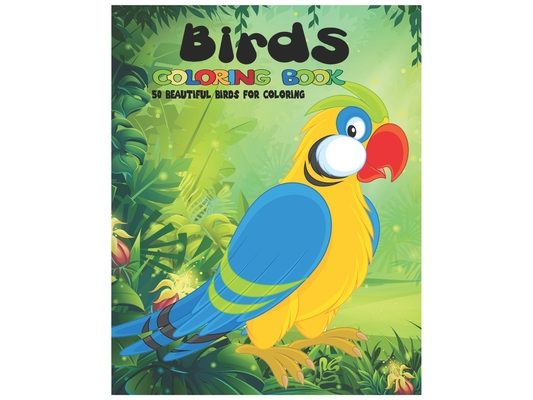 Birds Coloring Book, 50 beautiful Birds for Coloring: Cute Birds Coloring Book: For Girls & Boys Aged 6-12: Awesome 50 Birds designs for coloring.