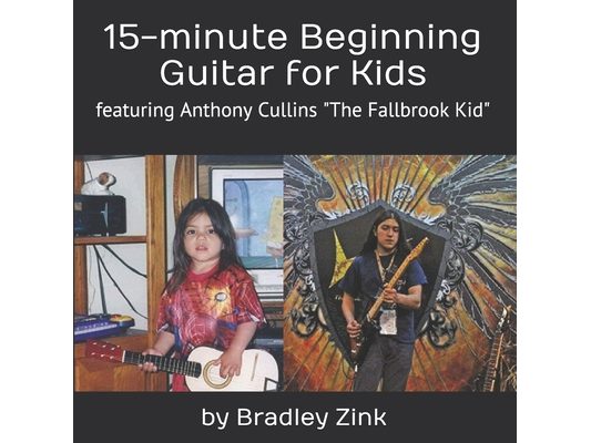 15-minute Beginning Guitar for Kids: featuring Anthony Cullins The Fallbrook Kid