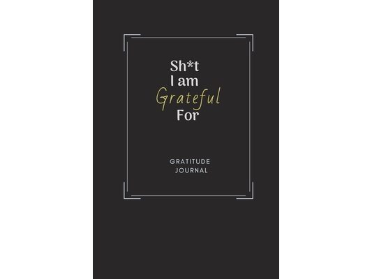 Sh*t I am Grateful For