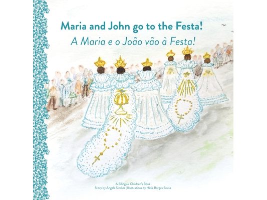Maria and Joao Go to the Festa! A Maria e o João vão à Festa!