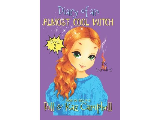 Diary of an Almost Cool Witch - Book 2: The Intruders: Books for Girls 9-12