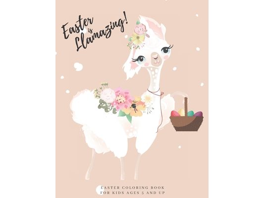 Easter Coloring Book for Kids Ages 5 and Up: Easter is Llamazing! Fun, Easy and Relaxing Llama and Other Animal Designs