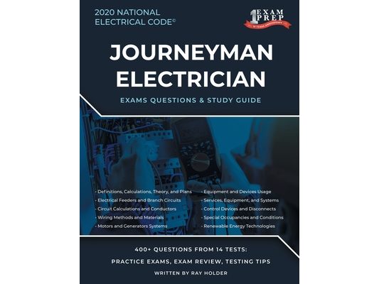 2020 Journeyman Electrician Exam Questions and Study Guide: 400+ Questions from 14 Tests: Practice Exams, Exam Review, Testing Tips
