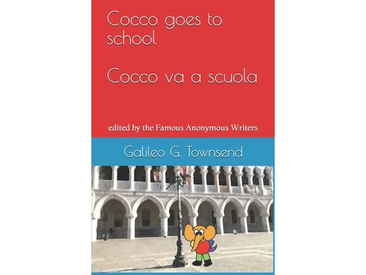 Cocco goes to school Cocco va a scuola: edited by the Famous Anonymous Writers