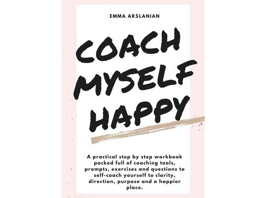 Coach Myself Happy: The Personal Development Handbook