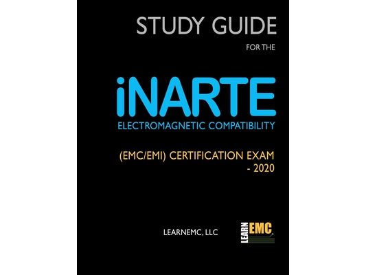 Study Guide for the iNARTE Electromagnetic Compatibility (EMC/EMI) Certification Exam - 2020