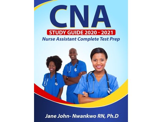 CNA Study Guide 2020 - 2021: Nurse Assistant Complete Test Prep