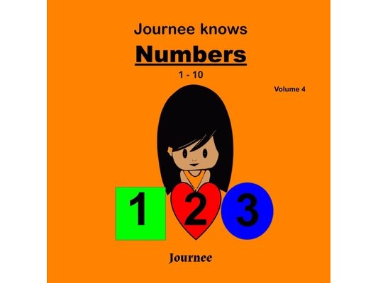 Journee Knows Numbers 1-10 Volume 4: A Fun Picture Book for Kids Ages 1-5 Year Old's - Learning To Count, Numbers 1 to 10 Theme.