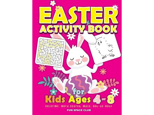 Easter Activity Book for kids Ages 4-8: Happy Easter Day Coloring, Dot to Dot, Mazes, Word Search and More!!