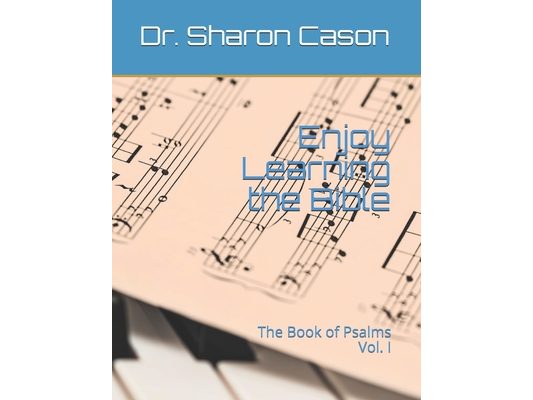 Enjoy Learning the Bible: The Book of Psalms Volume I