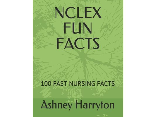 NCLEX Fun Facts: 100 Fast Nursing Facts