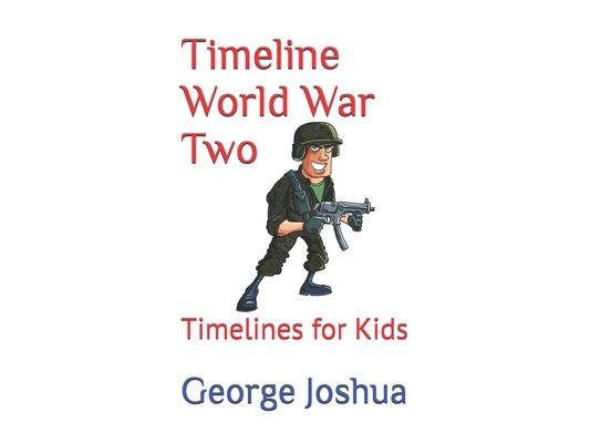 Timeline World War Two: Timelines for Kids