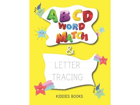 ABCD Word Match and Letter Tracing: For Kindergarten, Preschoolers, Kids Aged 3-6 years old.