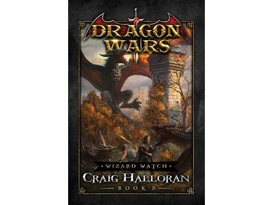 Wizard Watch: Dragon Wars - Book 8: An Epic Sword & Sorcery Fantasy Adventure Series