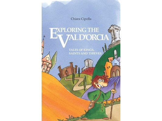 Exploring the Val d'Orcia: Tales of Kings, Saints and Thieves