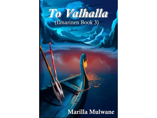 To Valhalla: Ilmarinen book 3