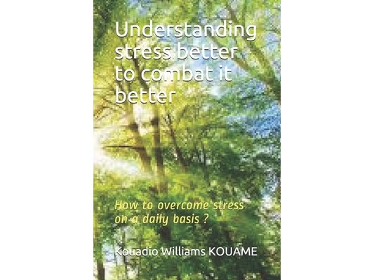 Understanding stress better to combat it better: How to overcome stress on a daily basis ?