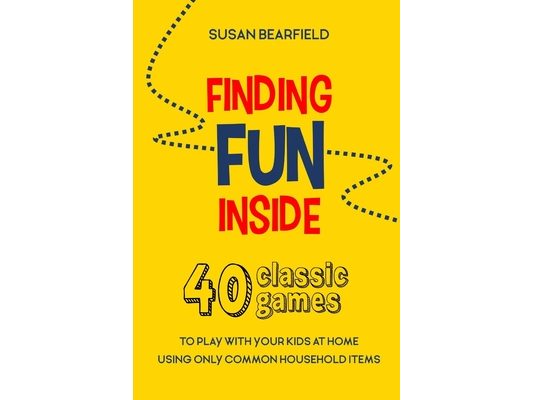 Finding Fun Inside: 40 classic games to play with your kids at home using only common household items