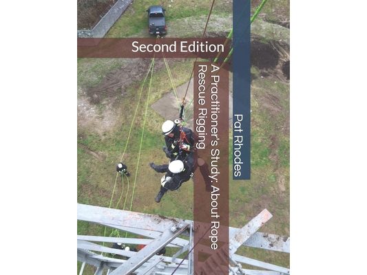 A Practitioner's Study: About Rope Rescue Rigging: Second Edition