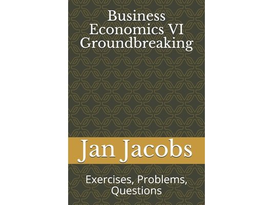 Business Economics VI Groundbreaking: Exercises, Problems, Questions