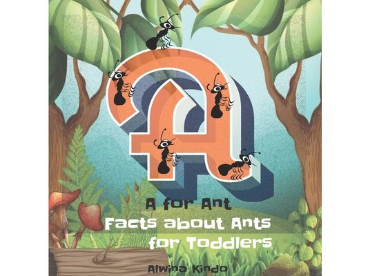 A for ant: Facts about Ants for Toddlers