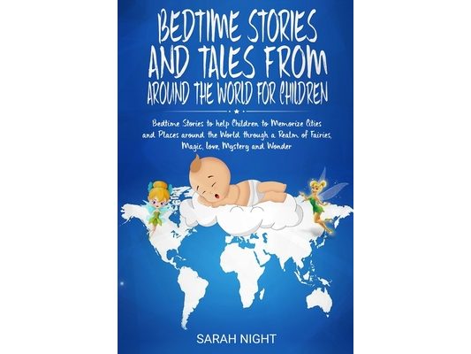 Bedtime Stories and Tales from around the World for Children: Bedtime Stories to help Children to Memorize Cities and Places around the World through