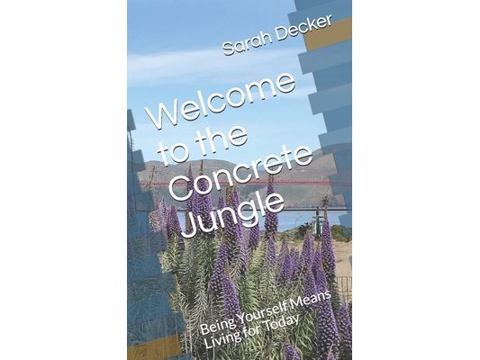 Welcome to the Concrete Jungle: Being Yourself Means Living for Today