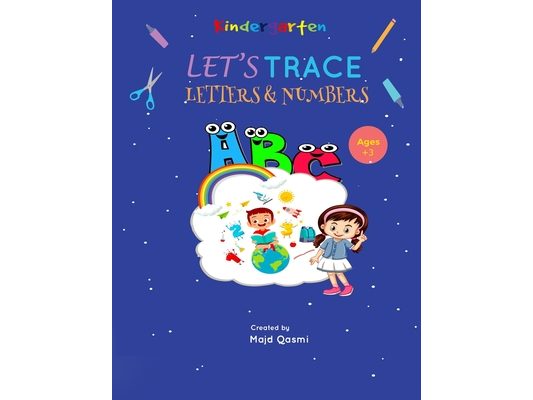 Let's Trace Numbers and Letters Kindergarten: Tracing Book for Preschoolers and Kids Ages 3-5: Trace Numbers and Letters Practice Workbook for Pre K,