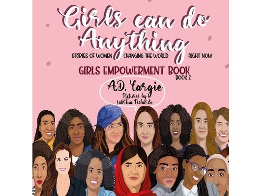 Girls Can Do Anything: Stories of Women Changing The World Right Now