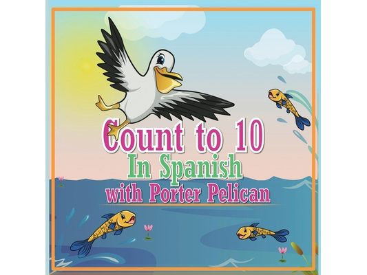 Count to 10 in Spanish with Porter Pelican