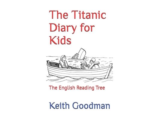 The Titanic Diary for Kids: The English Reading Tree