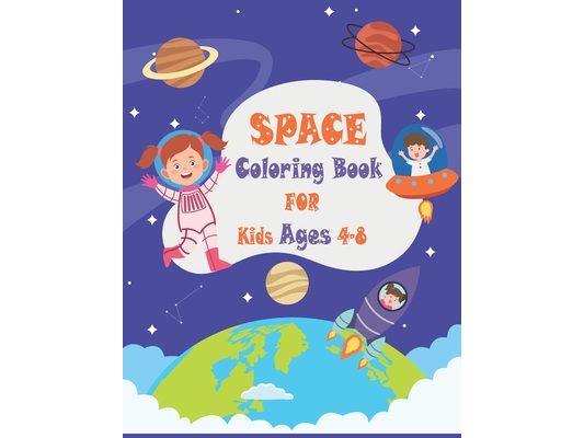 Space Coloring Book for Kids Ages 4 to 8: Outer Space Coloring Book for Kids - Boys & Girls
