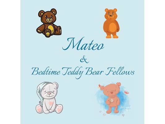 Mateo & Bedtime Teddy Bear Fellows: Short Goodnight Story for Toddlers - 5 Minute Good Night Stories to Read - Personalized Baby Books with Your Child