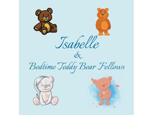 Isabelle & Bedtime Teddy Bear Fellows: Short Goodnight Story for Toddlers - 5 Minute Good Night Stories to Read - Personalized Baby Books with Your Ch